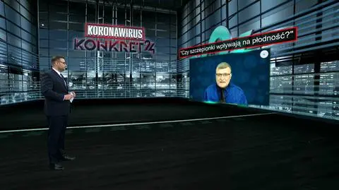Szczepionki wpływają na płodność? Dlaczego osoby po pierwszej dawce chorują na COVID-19?