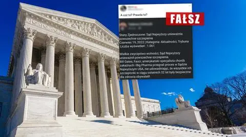 Sąd Najwyższy w USA unieważnił powszechne szczepienia? "Najwyraźniej ktoś to wymyślił"